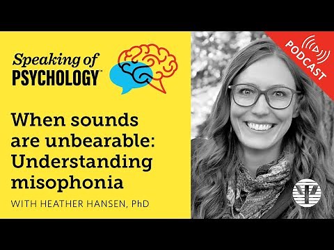 Understanding misophonia, with Heather Hansen, PhD | Speaking of Psychology