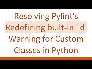 Resolving Pylint's Redefining built-in 'id' Warning for Custom Classes in Python