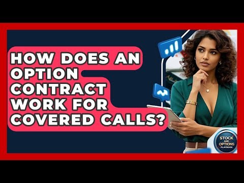 How Does An Option Contract Work For Covered Calls? - Stock and Options Playbook