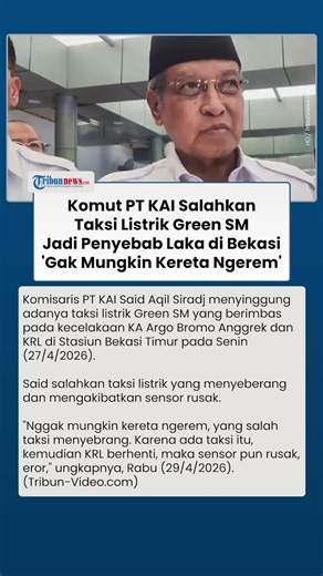 'Nggak Mungkin Kereta Ngerem', Komut KAI Geram Salahkan Sopir Taksi Green SM Sebabkan Kecelakaan
