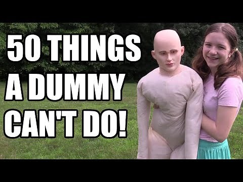50 Things A Dummy Can't Do!