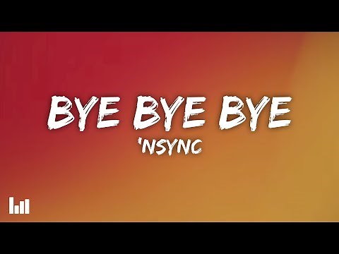 *NSYNC - Bye Bye Bye (Lyrics)