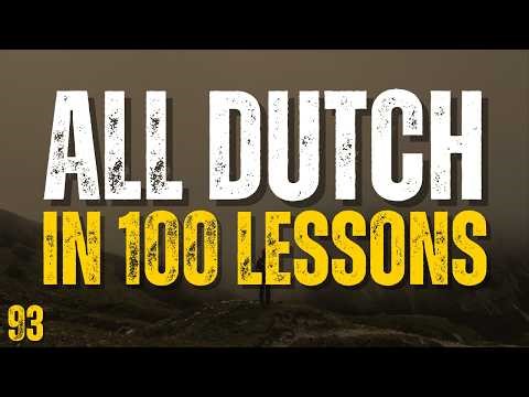 Learn All Dutch in 100 Lessons! Lesson 93 | Essential Dutch Words & Phrases for Beginners