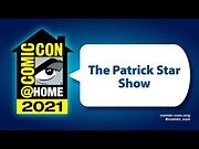 The Patrick Star Show - Comic-Con@Home 2021