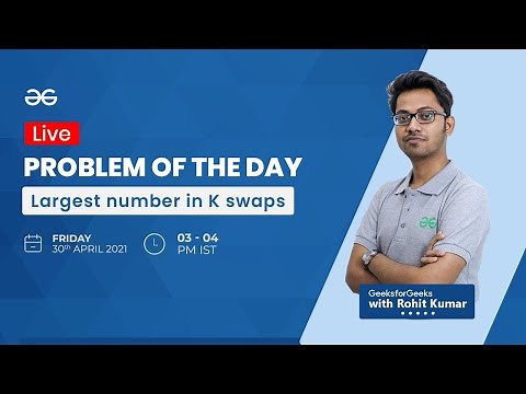 Largest number in K swaps | Problem of the day