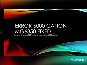 How to fix error 6000 canon pixma mg6350... the easiest way
