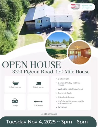 🏡 OPEN HOUSE – 🗓️Tuesday Nov 4, 2025 ⏰ 3-6PM 📍 3251 Pigeon Road | 150 Mile House 💲 $674,900 | MLS®️ R3028497 ✨ Fall in love with this rancher with basement in desirable Borland Valley! 🌲 2.47 acres of park-like serenity 🛏️ 3 beds 3 baths (one in the basement) 🚪 Walk-out basement ready for your ideas 🛠️ Attached garage/workshop garden shed 🌤️ Huge 14’ x 48’ covered deck — perfect for morning coffee or evening BBQs! 🍂Join us for the Open House – you don’t want to miss this one! @reanifra