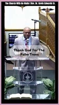 ✨Thank God For The Palm Trees | Rev. Dr. Kevin Edwards Sr.