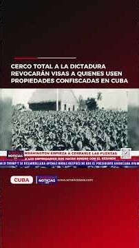 🚨 CERCO TOTAL A LA DICTADURA Revocarán visas a quienes usen propiedades confiscadas en Cuba