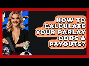 How To Calculate Your Parlay Odds & Payouts? - Your Sports Betting Coach