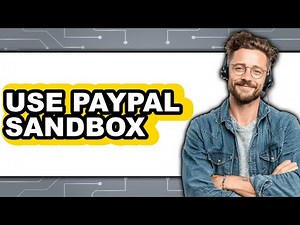 How to Use PayPal Sandbox (Updated 2025)
