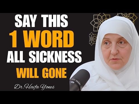One Powerful Word to Say When You’re Sick — Allah’s Healing Will Come | Dr.Haifa Younis