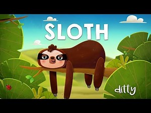 SLOTH –Ditty - Songs for kids. Animated nursery rhymes for children