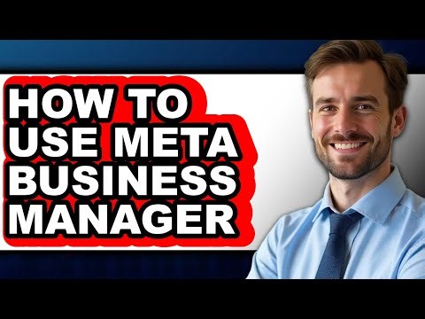 How to Use Meta Business Manager - Easy Guide