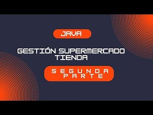 JAVA X - GESTIÓN DE SUPERMERCADO -TIENDA PARTE II