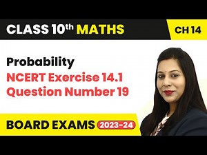Probability - NCERT Exercise 14.1 Question 19 | Class 10 Maths Chapter 13 | CBSE 2024-25