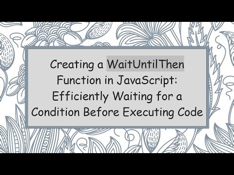 Creating a WaitUntilThen Function in JavaScript: Efficiently Waiting for a Condition Before Executi