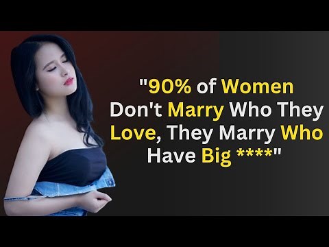 90% of Women don't Marry who they Love, They Marry who is..... | Interesting Psychology Facts