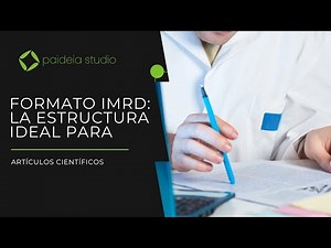Formato IMRD: la estructura Ideal para artículos científicos