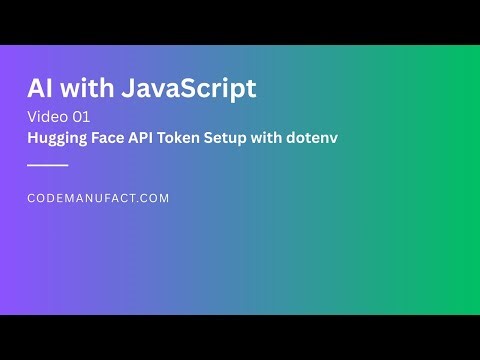 AI with JavaScript 01: Hugging Face Setup, API Token, dotenv (Node.js)