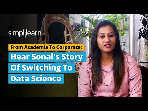 Simplilearn Reviews | From Academia To Corporate: Hear Sonal's Story Of Switching To Data Science