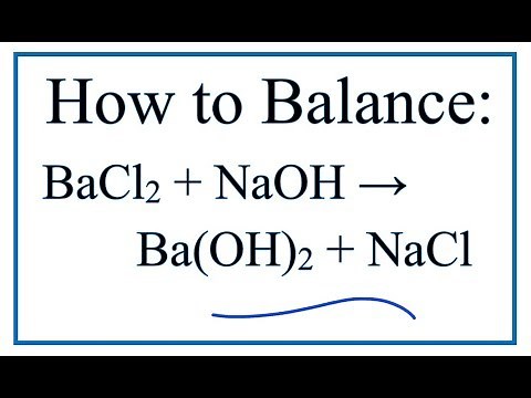 How to Balance BaCl2 + NaOH = Ba(OH)2 + NaCl (Barium chloride + Sodium hydroxide)