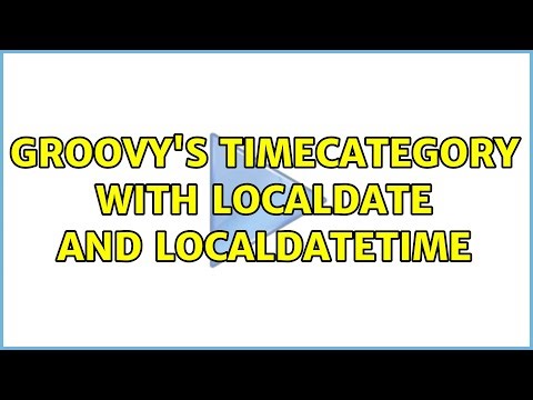 Groovy's TimeCategory with LocalDate and LocalDateTime (3 Solutions!!)
