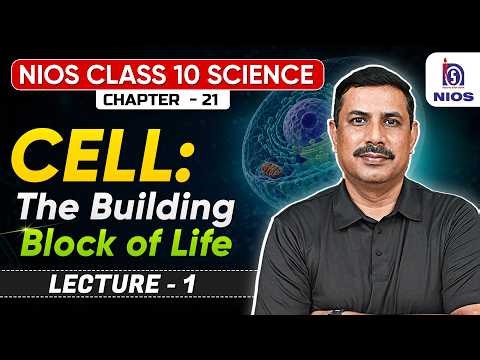 NIOS Class 10 Science | Ch - 21 Cell -Building Block of Life | Lecture - 1
