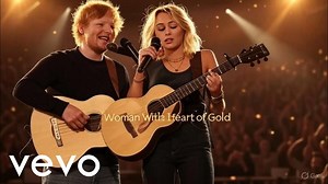 “Woman With Heart of Gold” – Ed Sheeran and Miley Cyrus Chords - Chordify