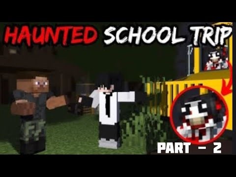 HAUNTED SCHOOL TRIP PART 2 || MINECRAFT HORROR STORY