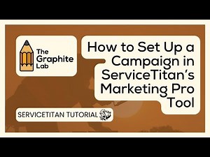 ServiceTitan Tutorial | How to Set Up a Campaign in ServiceTitan's Marketing Pro Tool