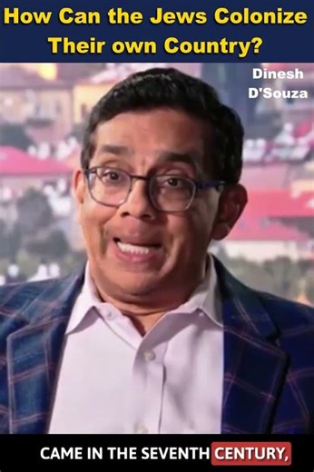 Dinesh D'Souza: How Can the Jews Colonize Their Own Country?