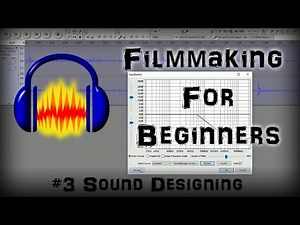 Filmmaking for Beginners: Sound Design with Audacity