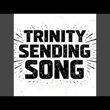 Trinity Sending Song