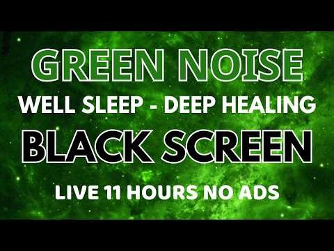 Green Noise Sound To Sleep Well And Relaxing - Black Screen In 11 Hours For Peaceful | Deep Healing