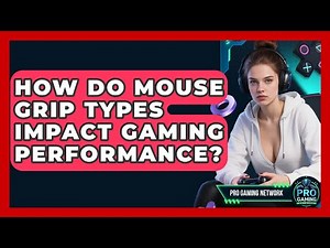 How Do Mouse Grip Types Impact Gaming Performance? - Pro Gaming Network