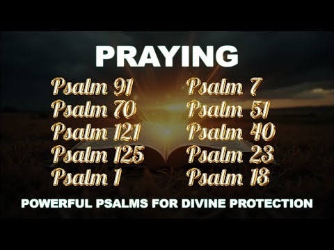 POWERFUL PSALMS FOR DIVINE PROTECTION - PRAYERS WITH PSALMS TO PROTECT YOUR HOME AND FAMILY