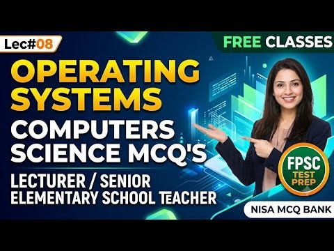 FPSC test prep | Lecturer/ Senior Elementary School Teacher Lec 08 | Operating Systems