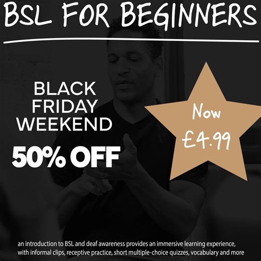 BSL For Beginners is available for only £4.99 Buy here- shop.signature.org.uk Use code: BLACKFRIDAY23 at checkout. #Deaf #bsl #blackfriday #savings #halfprice #course #deafawereness | Signature Deaf | Facebook