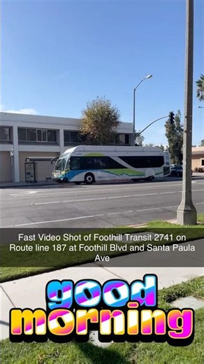 Fast Video Shot of Foothill Transit 2741 on Route line 187 at Foothill Blvd and Santa Paula Ave