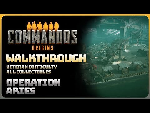 Commandos Origins - Operation Aries (All Objectives and Collectibles || Veteran Difficulty)