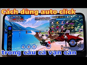 Cách dùng auto click trong câu cá vạn cân