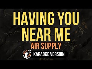 Having You Near Me - Air Supply (4K HD Karaoke) ‪@singitloudkaraoke‬
