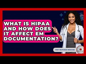 What Is HIPAA And How Does It Affect EM Documentation? - First Response Medicine
