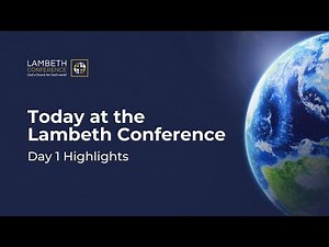 Lambeth Conference Highlights - Day 1