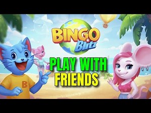 How to Play with Friends in Bingo Blitz 2025?