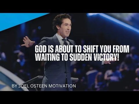 God Is About To Shift You From Waiting To Sudden Victory! | BY JOEL OSTEEN MOTIVATION|