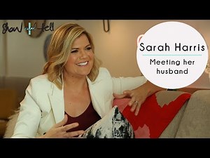 Sarah Harris: On Meeting Her Husband