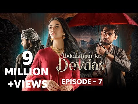Abdullahpur Ka Devdas | Episode 7 | Bilal Abbas Khan, Sarah Khan, Raza Talish