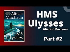 HMS Ulysses by Alistair MacLean: A Masterpiece of Naval Warfare | Free Audiobook Part # 2 |